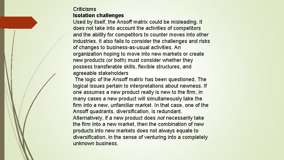 Criticisms Isolation challenges Used by itself, the Ansoff matrix could be misleading. It does