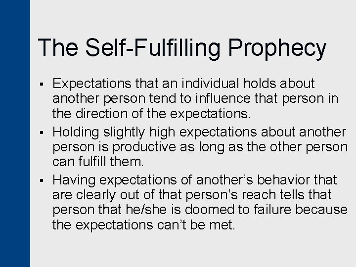 The Self-Fulfilling Prophecy § § § Expectations that an individual holds about another person