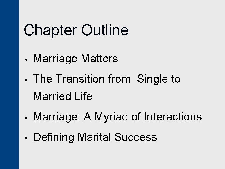 Chapter Outline • Marriage Matters • The Transition from Single to Married Life •