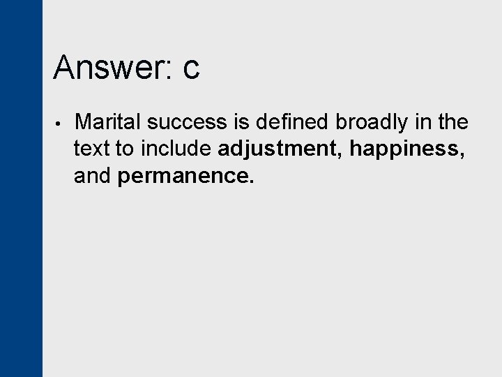 Answer: c • Marital success is defined broadly in the text to include adjustment,