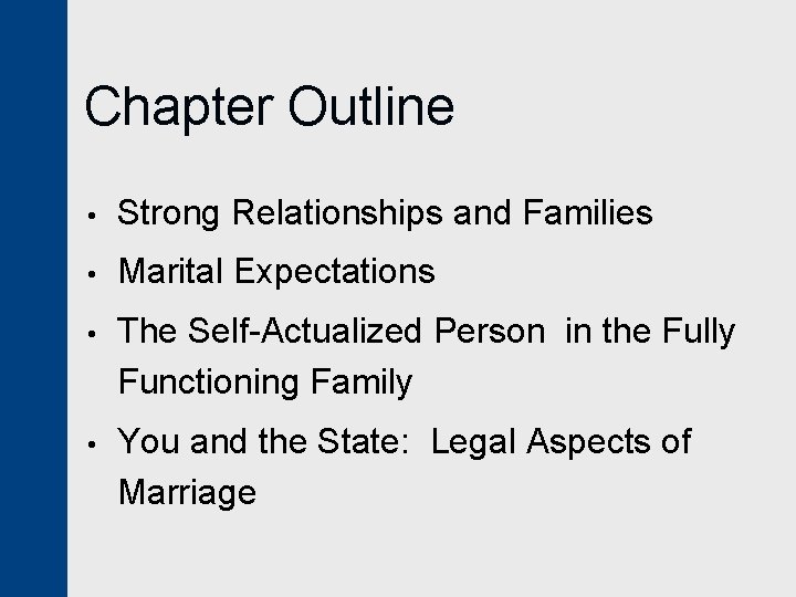 Chapter Outline • Strong Relationships and Families • Marital Expectations • The Self-Actualized Person