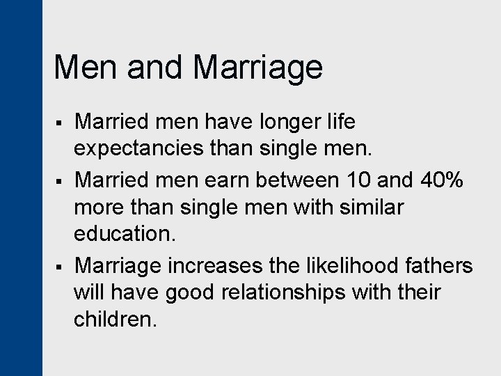 Men and Marriage § § § Married men have longer life expectancies than single