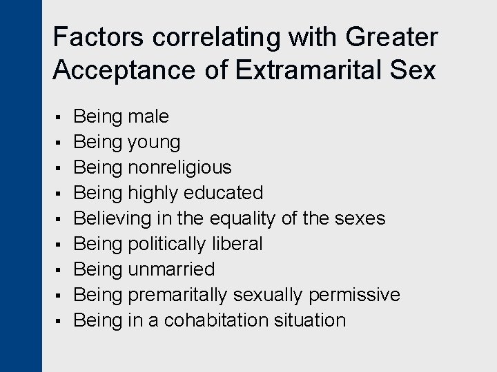 Factors correlating with Greater Acceptance of Extramarital Sex § § § § § Being