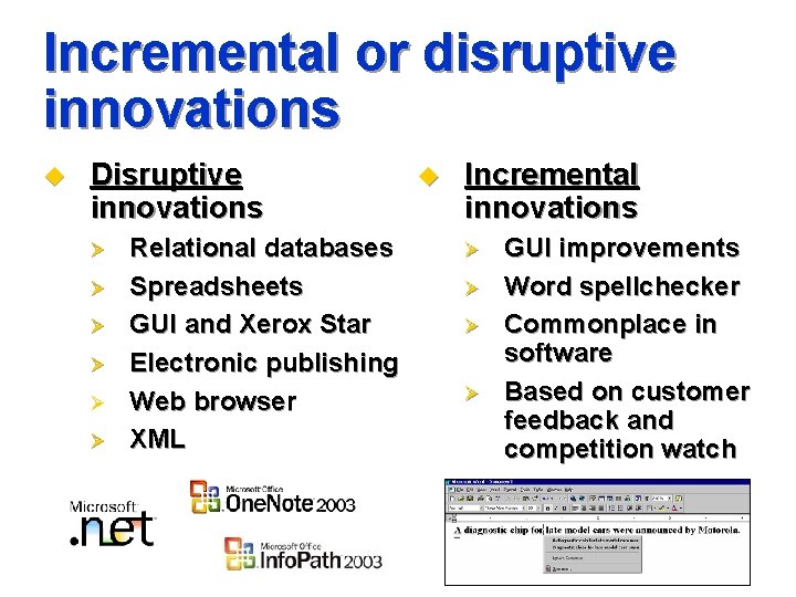 Incremental or disruptive innovations u Disruptive innovations Ø Ø Ø Relational databases Spreadsheets GUI