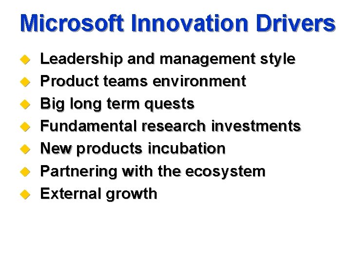 Microsoft Innovation Drivers u u u u Leadership and management style Product teams environment