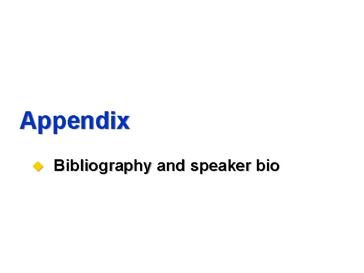 Appendix u Bibliography and speaker bio 