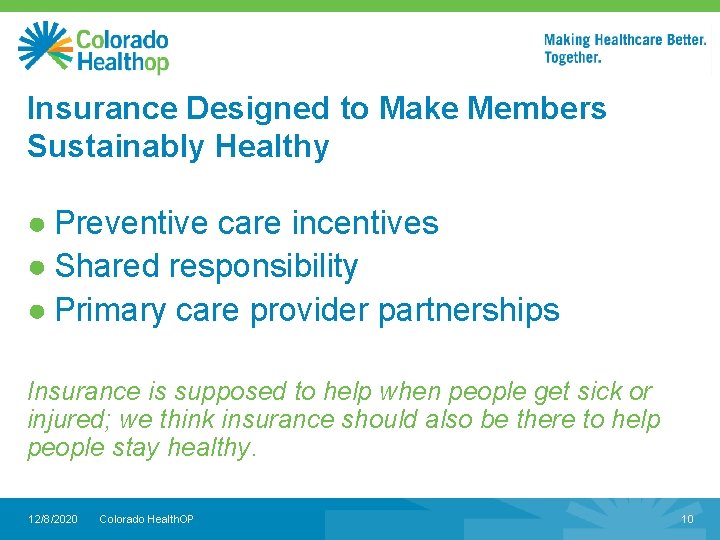 Insurance Designed to Make Members Sustainably Healthy ● Preventive care incentives ● Shared responsibility