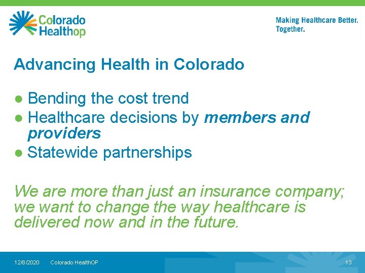 Advancing Health in Colorado ● Bending the cost trend ● Healthcare decisions by members