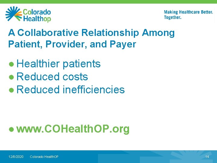 A Collaborative Relationship Among Patient, Provider, and Payer ● Healthier patients ● Reduced costs