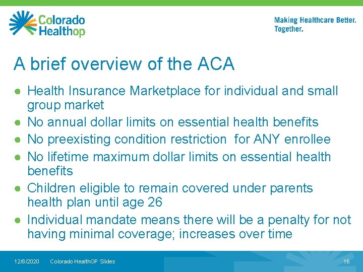 A brief overview of the ACA ● Health Insurance Marketplace for individual and small