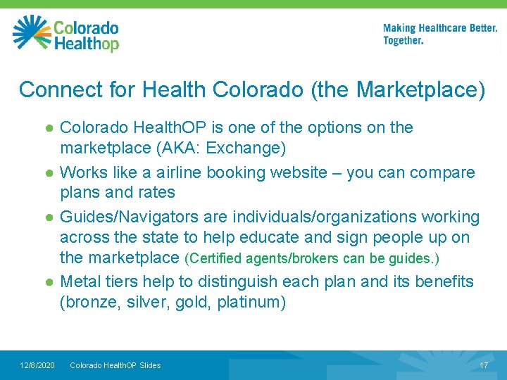 Connect for Health Colorado (the Marketplace) ● Colorado Health. OP is one of the