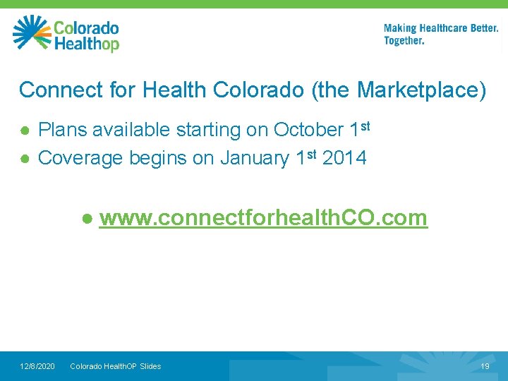 Connect for Health Colorado (the Marketplace) ● Plans available starting on October 1 st