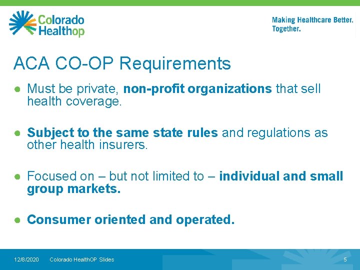 ACA CO-OP Requirements ● Must be private, non-profit organizations that sell health coverage. ●