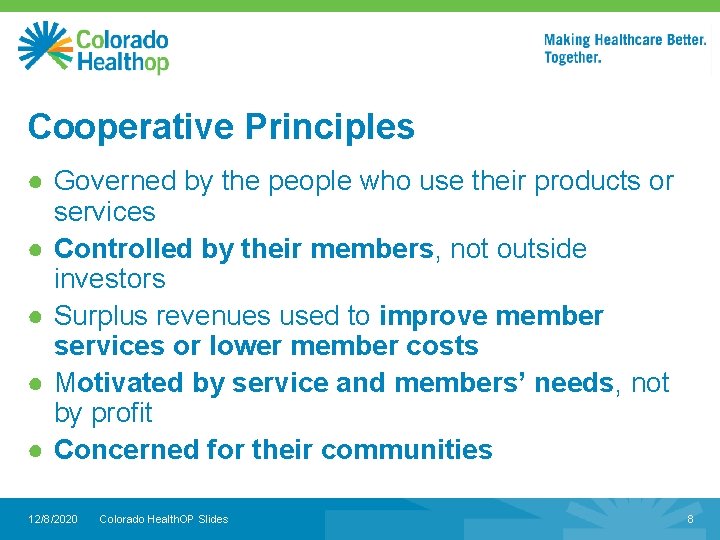 Cooperative Principles ● Governed by the people who use their products or services ●