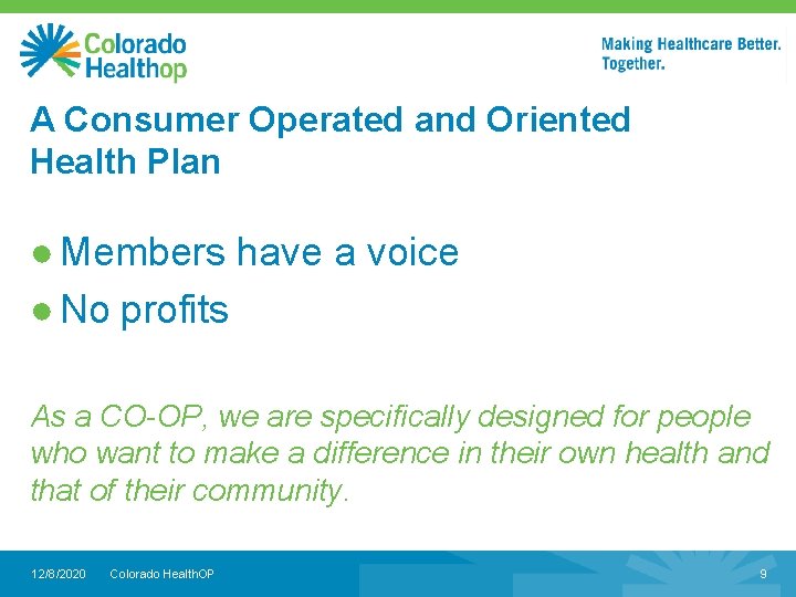 A Consumer Operated and Oriented Health Plan ● Members have a voice ● No