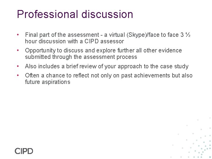 Professional discussion • Final part of the assessment - a virtual (Skype)/face to face
