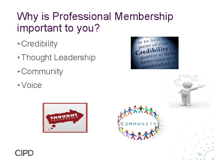 Why is Professional Membership important to you? • Credibility • Thought Leadership • Community