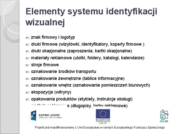 Elementy systemu identyfikacji wizualnej znak firmowy i logotyp druki firmowe (wizytówki, identyfikatory, koperty firmowe