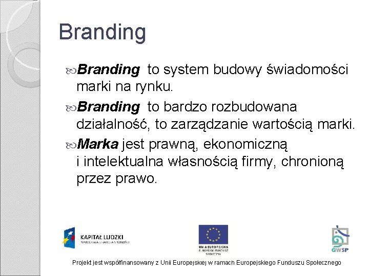 Branding to system budowy świadomości marki na rynku. Branding to bardzo rozbudowana działalność, to