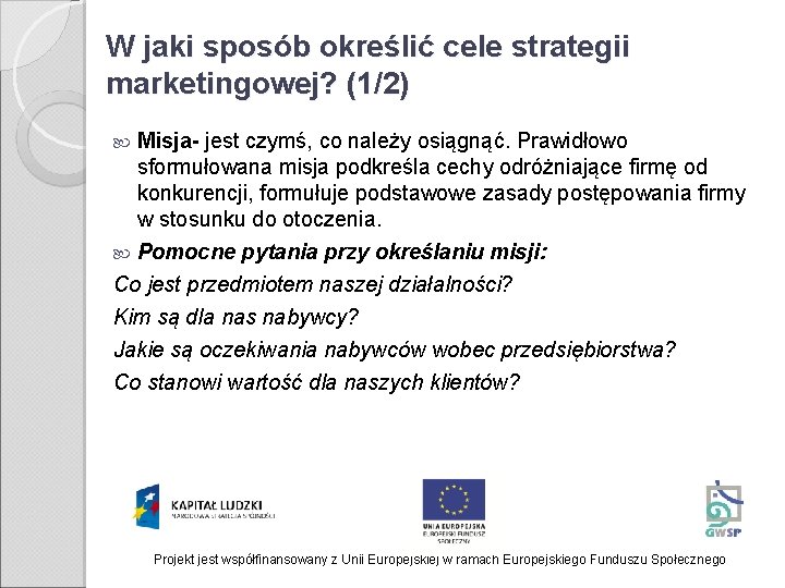 W jaki sposób określić cele strategii marketingowej? (1/2) Misja- jest czymś, co należy osiągnąć.