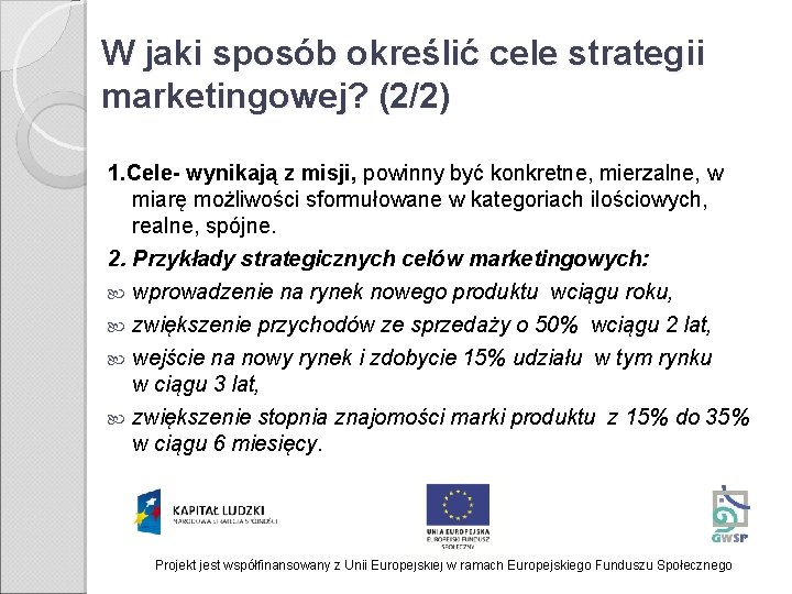 W jaki sposób określić cele strategii marketingowej? (2/2) 1. Cele- wynikają z misji, powinny