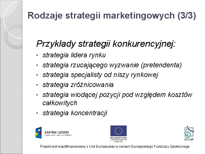 Rodzaje strategii marketingowych (3/3) Przykłady strategii konkurencyjnej: • • • strategia lidera rynku strategia