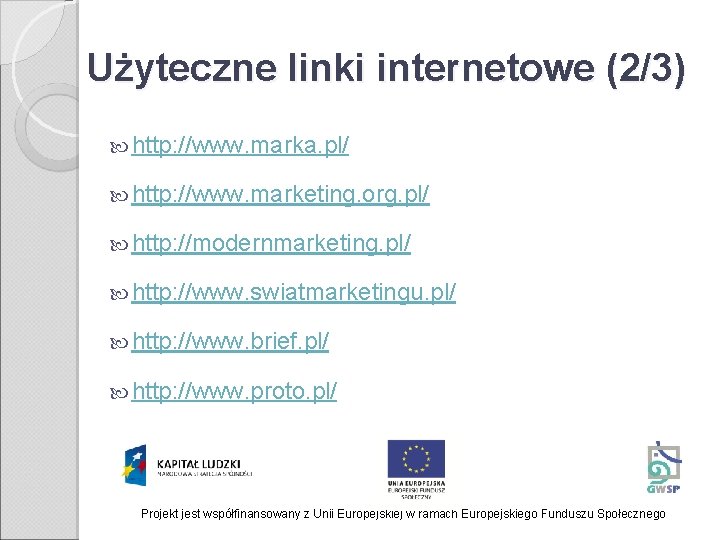 Użyteczne linki internetowe (2/3) http: //www. marka. pl/ http: //www. marketing. org. pl/ http: