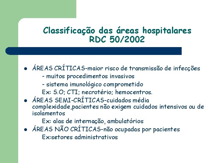 Classificação das áreas hospitalares RDC 50/2002 l l l ÁREAS CRÍTICAS-maior risco de transmissão