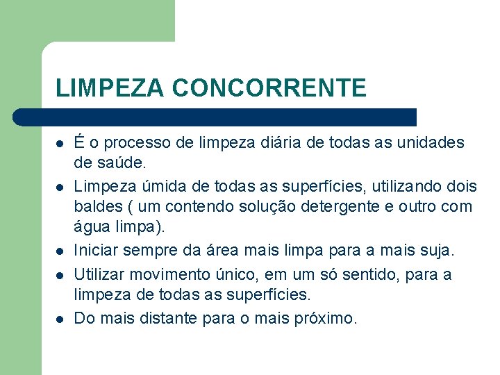 LIMPEZA CONCORRENTE l l l É o processo de limpeza diária de todas as