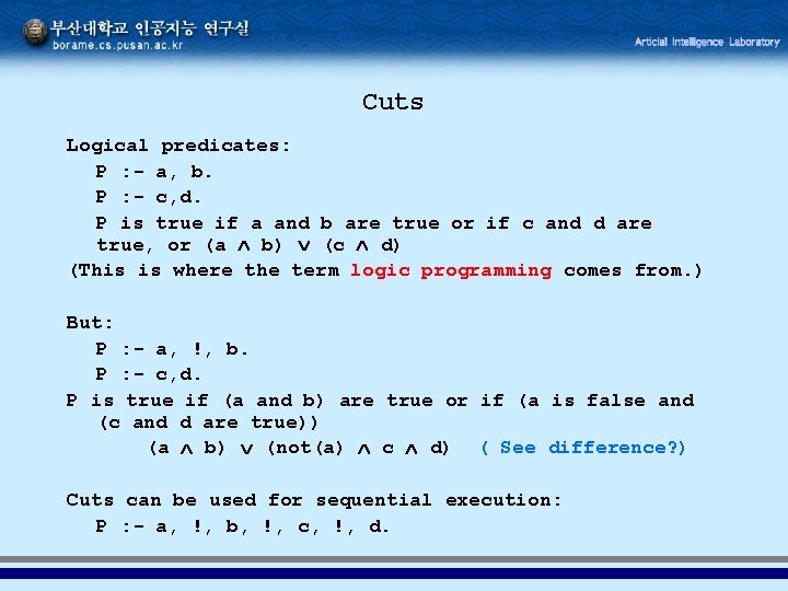 Cuts Logical predicates: P : - a, b. P : - c, d. P