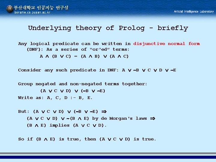 Underlying theory of Prolog - briefly Any logical predicate can be written in disjunctive