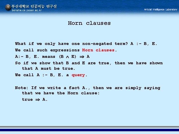 Horn clauses What if we only have one non-negated term? A : - B,