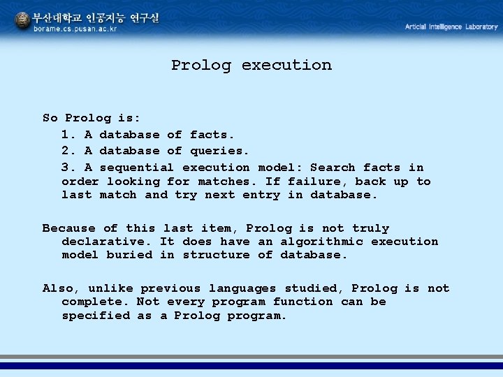 Prolog execution So Prolog is: 1. A database of facts. 2. A database of