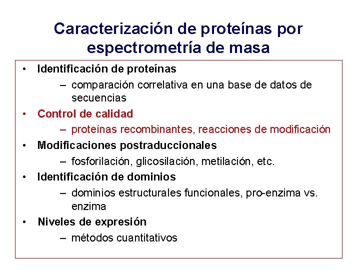 Caracterización de proteínas por espectrometría de masa • Identificación de proteínas – comparación correlativa