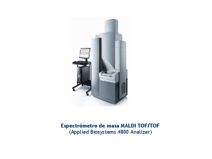 Espectrómetro de masa MALDI TOF/TOF (Applied Biosystems 4800 Analizer) 
