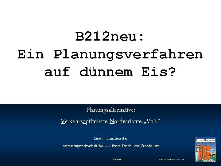 B 212 neu: Ein Planungsverfahren auf dünnem Eis? Planungsalternative: Verkehrsoptimierte Nordvariante „Vo. N“ Eine