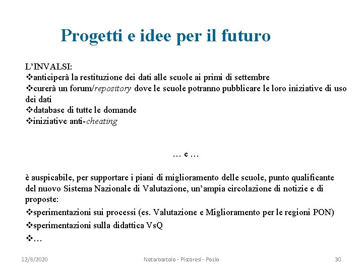 Progetti e idee per il futuro L’INVALSI: vanticiperà la restituzione dei dati alle scuole