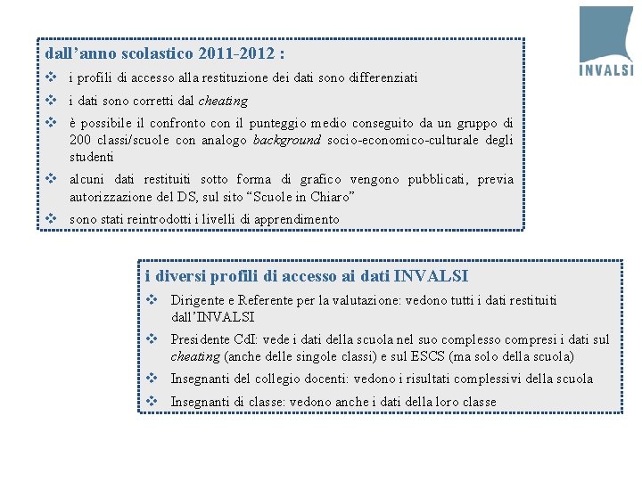 dall’anno scolastico 2011 -2012 : v i profili di accesso alla restituzione dei dati