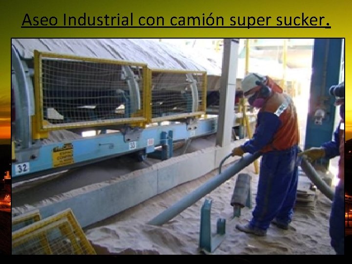 Aseo Industrial con camión super sucker. 