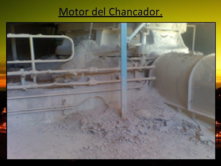 Motor del Chancador. 