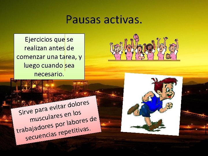 Pausas activas. Ejercicios que se realizan antes de comenzar una tarea, y luego cuando