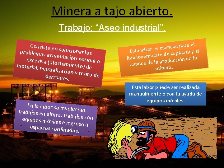 Minera a tajo abierto. Trabajo: “Aseo industrial”. Consiste e n solucion problemas ar los