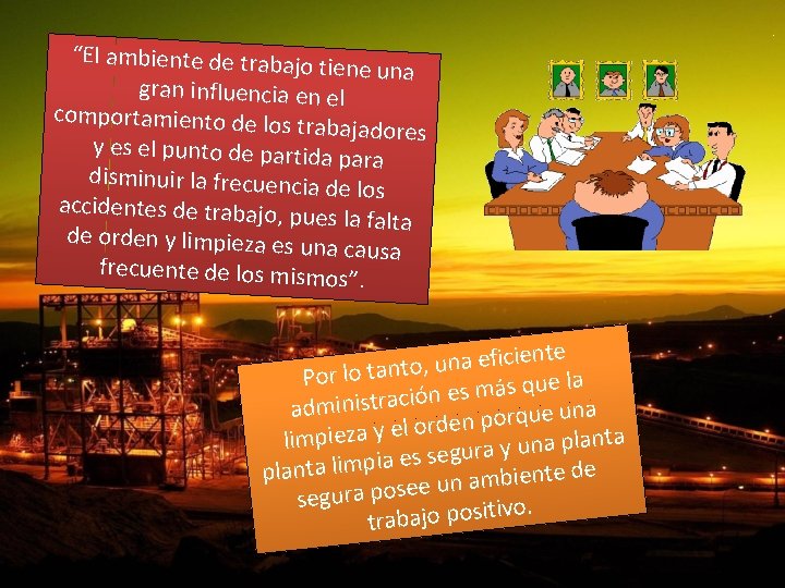 “El ambiente de trabajo tiene una gran influencia en el comportamiento de los trabajadores