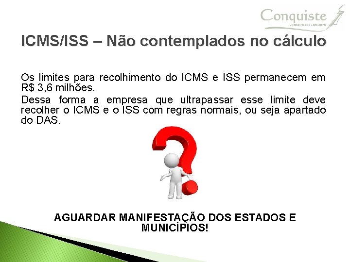 ICMS/ISS – Não contemplados no cálculo Os limites para recolhimento do ICMS e ISS