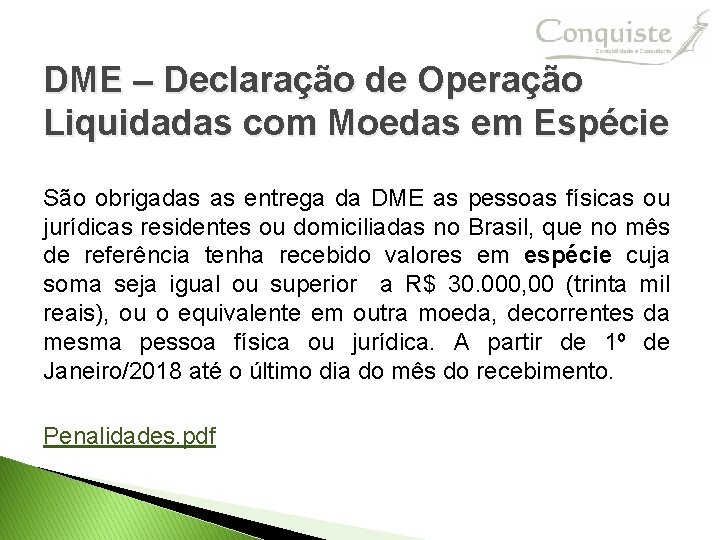DME – Declaração de Operação Liquidadas com Moedas em Espécie São obrigadas as entrega