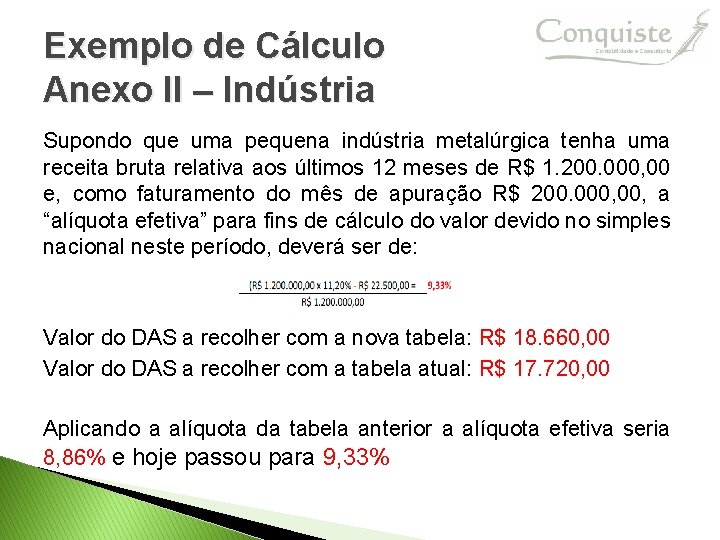 Exemplo de Cálculo Anexo II – Indústria Supondo que uma pequena indústria metalúrgica tenha