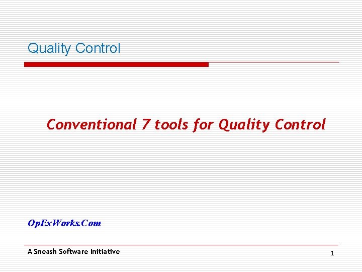Quality Control Conventional 7 tools for Quality Control Op. Ex. Works. Com A Sneash Quality Control Conventional 7 tools for Quality Control Op. Ex. Works. Com A Sneash