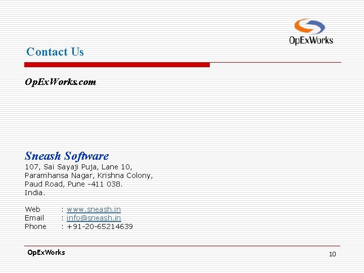 Contact Us Op. Ex. Works. com Sneash Software 107, Sai Sayaji Puja, Lane 10,