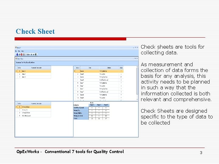 Check Sheet Check. sheets are tools for collecting data. As measurement and collection of