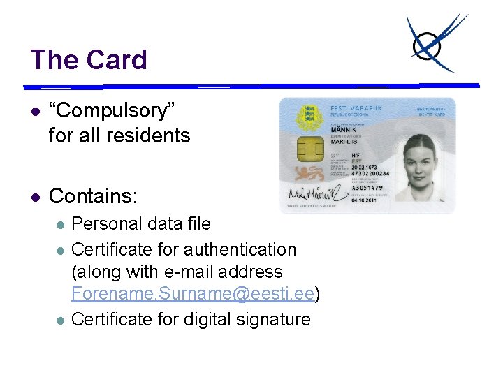 The Card l “Compulsory” for all residents l Contains: l l l Personal data